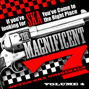 The Magnificent 7, Seven Ska Originals, If You're Looking for Ska You've Come to the Right Place, Vol. 4