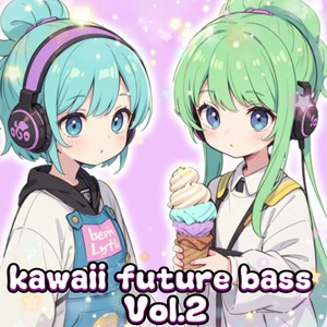 kawaii future bass, Vol.2