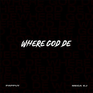 Where God De (Explicit)