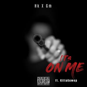 Its on me (feat. Killa Guwop) [Explicit]