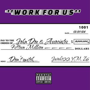 WORK FOR US (feat. YM & Z6) [Explicit]