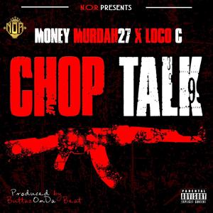 Chop Talk (feat. Loco C) [Explicit]