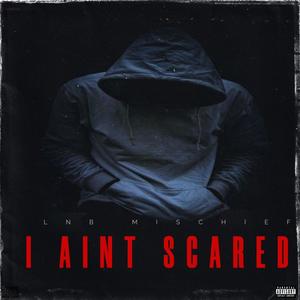 I Ain't Scared (Explicit)