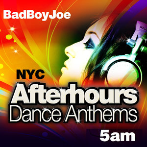 Badboyjoe's Nyc Afterhours Anthems 5am