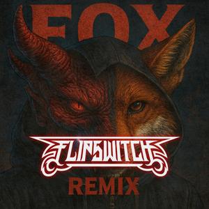 FOX (FlipSwitch Remix)