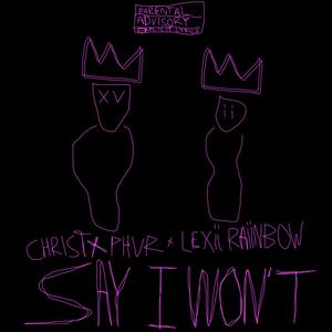 Say I Won't (feat. Lexii Raiinbow) (Explicit)