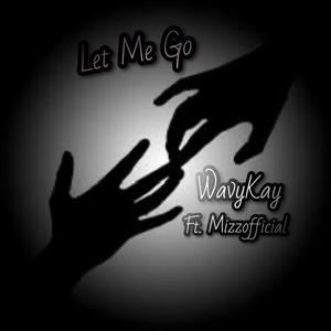 Let Me Go (feat. Mizzofficial) [Explicit]