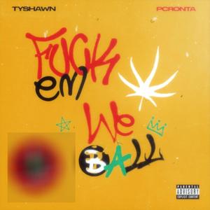 **** Em' We Ball (feat. PCRonta) [Explicit]