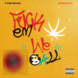 **** Em' We Ball(feat. PCRonta) (Explicit)