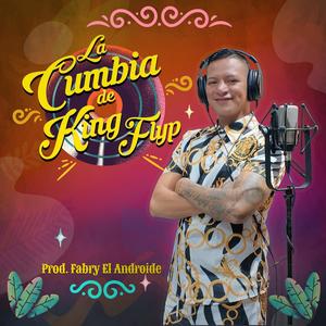 La Cumbia de King Flyp