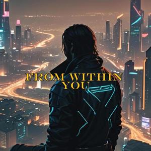 From Within You