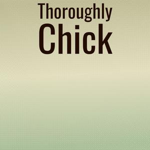 Thoroughly Chick