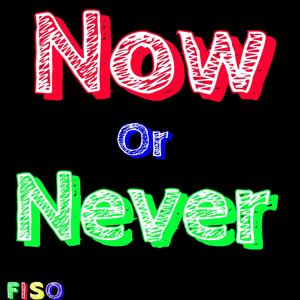 Now or Never (Explicit)