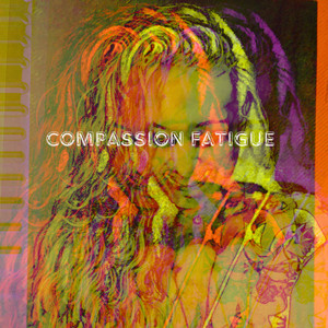 Compassion Fatigue (Explicit)