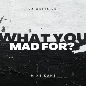 What You Mad For ? (Explicit)