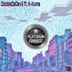 Platinum Conquest (feat. K-Kuma) [Explicit]