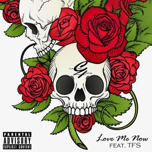 Love Me Now (feat. TFS) [Explicit]