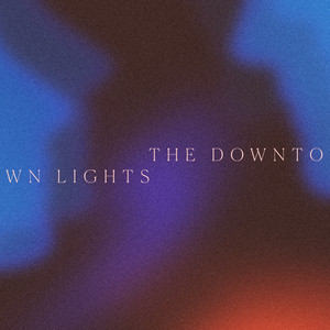 The Downtown Lights (feat. Benjamin Gibbard & San Fermin)