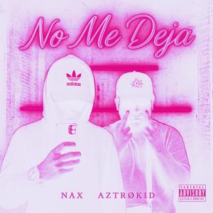 No Me Deja (Explicit)