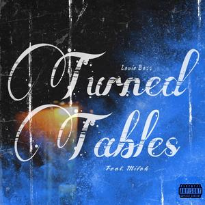 Turned Tables (feat. Miloh) (Explicit)