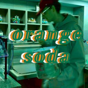 orange soda (Explicit)