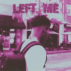 Left Me (Explicit)