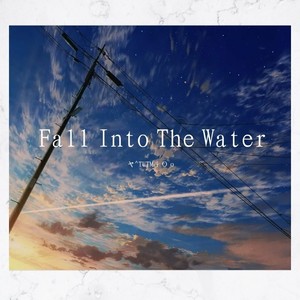 Fall Into The Water