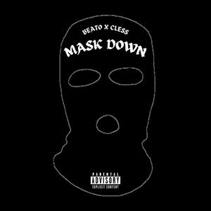 MASK DOWN (feat. Beato Official) [Explicit]