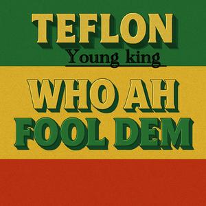 WHO AH FOOL DEM (feat. Yard A Love) (Explicit)