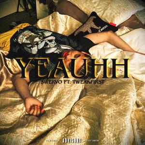Yeauhh (feat. TweakFirst) (Explicit)