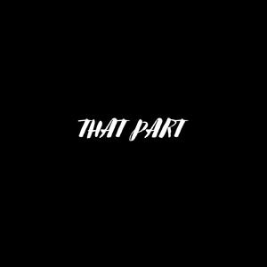 THAT PART (feat. Dom .B) [Explicit]