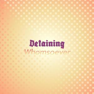 Detaining Whomsoever