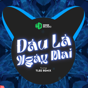 Đâu Là Ngày Mai (TLee Remix)