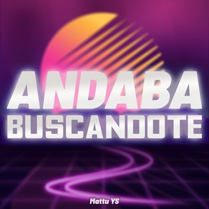 Andaba Buscándote