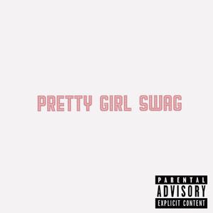 Pretty Girl Swag (Explicit)