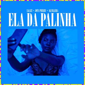 Ela da Palinha (Explicit)