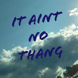 It Aint No Thang (Explicit)