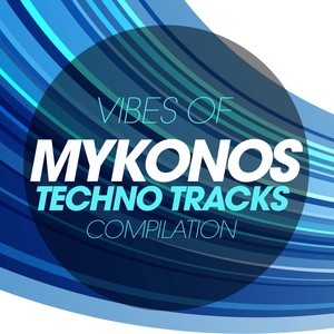 VIBES OF MYKONOS TECHNO TRACKS COMPILATION