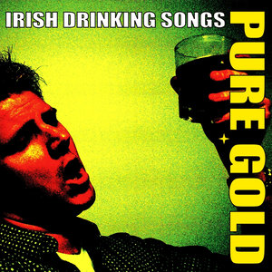 Pure Gold Irish Drinking Songs