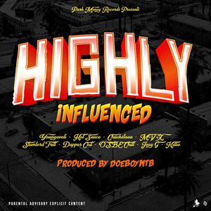 Highly Influenced (feat. Chuckstaaa, Mvx, Hot Sauce, Dapper Ced, Joey G, Slumlord Trill, Osbe Chill & Killio) [Explicit]