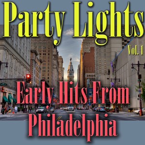 Party Lights: Early Hits from Philadelphia, Vol. 1