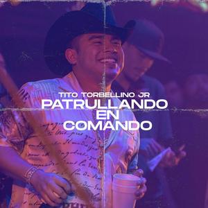 PATRULLANDO EN COMANDO (feat. Tito Torbellino JR)