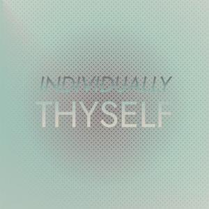 Individually Thyself