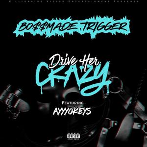 Drive Her Crazy (Explicit)