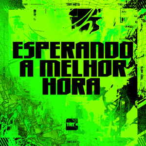 ESPERANDO A MELHOR HORA (Explicit)
