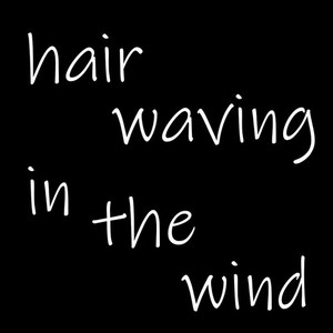 Hair Waving In The Wind