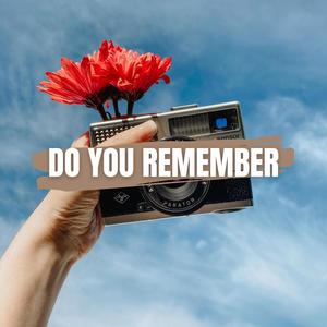 Do You Remember