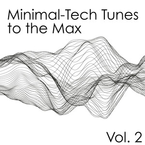 Minimal-Tech Tunes to the Max, Vol. 2