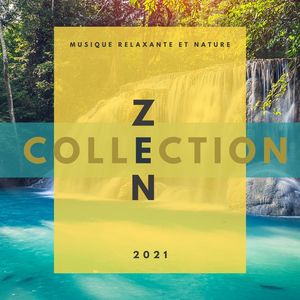 Collection zen 2021: Musique relaxante et nature apaisante pour travailler et soulager le stress