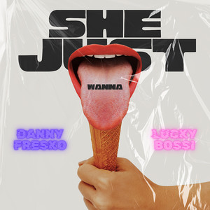 She Just Wanna (Explicit)